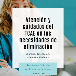 Atención y cuidados del TCAE en las necesidades de eliminación: diuresis, defecación, enemas y sondajes